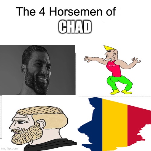 Chads | CHAD | image tagged in four horsemen | made w/ Imgflip meme maker