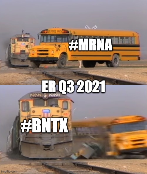 A train hitting a school bus | #MRNA; ER Q3 2021; #BNTX | image tagged in a train hitting a school bus | made w/ Imgflip meme maker