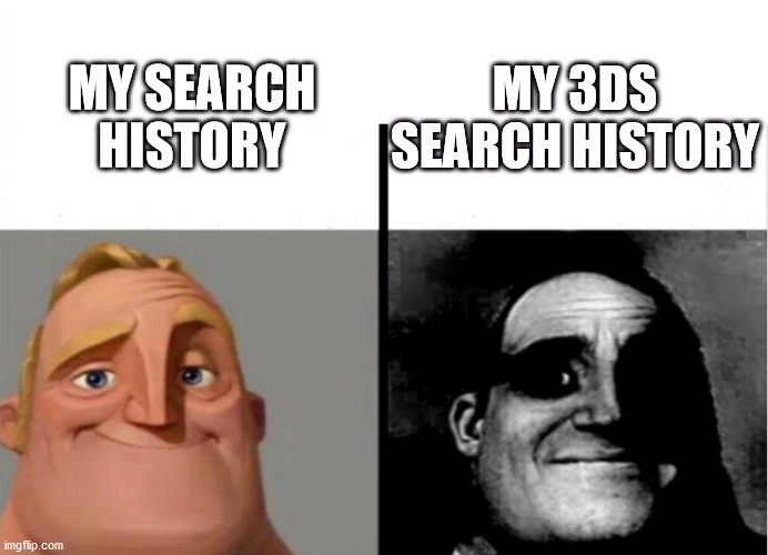 incognito moment | MY 3DS SEARCH HISTORY; MY SEARCH HISTORY | image tagged in teacher's copy,not uwu | made w/ Imgflip meme maker