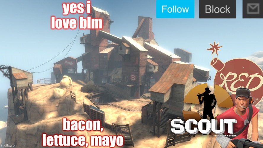 #blm | yes i love blm; bacon, lettuce, mayo | image tagged in scouts 4 announcement temp | made w/ Imgflip meme maker