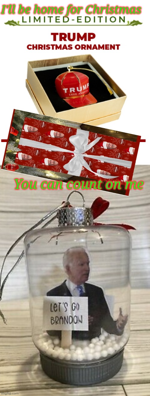 Merry Trumpy Christmas |  I'll be home for Christmas; You can count on me | image tagged in christmas,donald trump approves,happy,conservative,usa | made w/ Imgflip meme maker