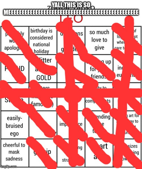 Leo bingo | YALL THIS IS SO MEEEEEEEEEEEEEEEEEEEEEEEEEEEEEEEEEEEEEEEEEEEEEEEE | image tagged in leo bingo | made w/ Imgflip meme maker