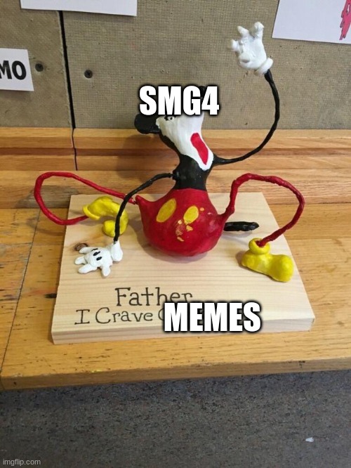 HE want da memes | SMG4; MEMES | image tagged in father i crave cheddar | made w/ Imgflip meme maker