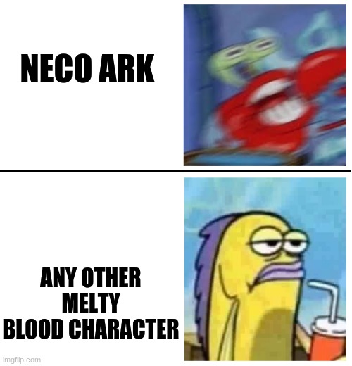 Excited vs Bored | NECO ARK; ANY OTHER MELTY BLOOD CHARACTER | image tagged in excited vs bored,melty blood,neco arc | made w/ Imgflip meme maker