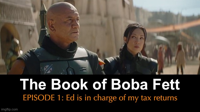 EPISODE 1: Ed is in charge of my tax returns The Book of Boba Fett | made w/ Imgflip meme maker