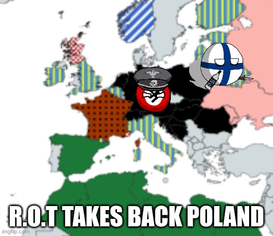 1922 R.O.T puts up defenses it now takes 2 turns to fully invade poland the R.O.T is up for a discussion with finland | R.O.T TAKES BACK POLAND | made w/ Imgflip meme maker