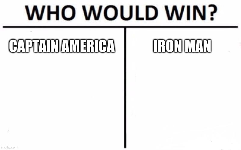 Who Would Win? Meme | CAPTAIN AMERICA IRON MAN | image tagged in memes,who would win | made w/ Imgflip meme maker