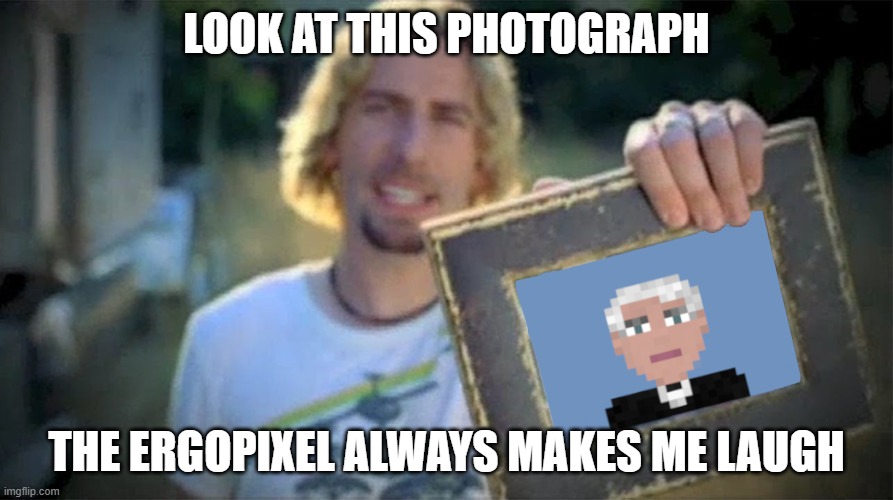 look at this ergopixel photograph | LOOK AT THIS PHOTOGRAPH; THE ERGOPIXEL ALWAYS MAKES ME LAUGH | image tagged in ergopixel,photograph,ergo,nft,thomas,edison | made w/ Imgflip meme maker