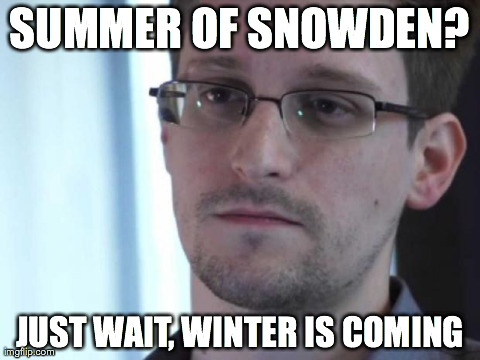 Summer of Snowden? Just wait, winter is coming. | SUMMER OF SNOWDEN? JUST WAIT, WINTER IS COMING | image tagged in snowden,security,privacy | made w/ Imgflip meme maker