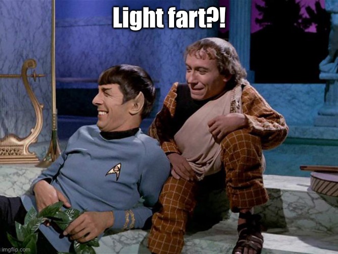 Spock laughing | Light fart?! | image tagged in spock laughing | made w/ Imgflip meme maker