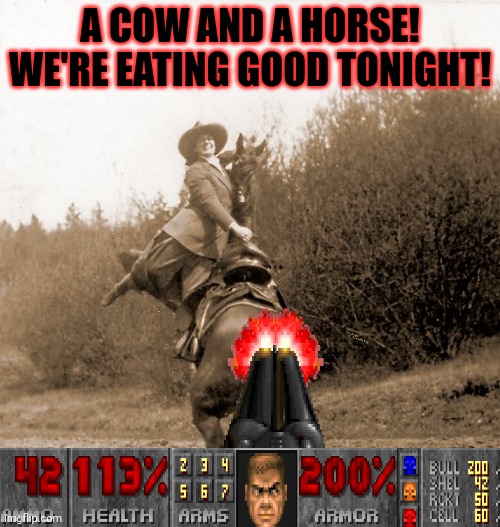 Hunting | A COW AND A HORSE! WE'RE EATING GOOD TONIGHT! | image tagged in get the gun,hunting season,cows,horses,kill em all | made w/ Imgflip meme maker