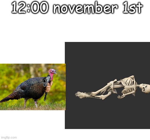 spooky month :( |  12:00 november 1st | image tagged in blank white template | made w/ Imgflip meme maker