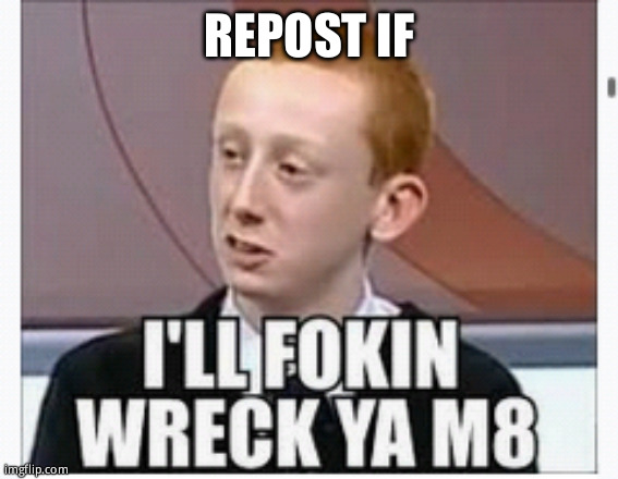 REPOST IF | made w/ Imgflip meme maker