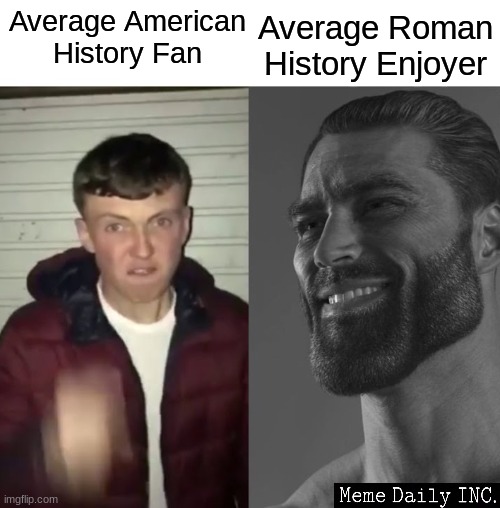 american history is awful | Average Roman History Enjoyer; Average American History Fan | image tagged in average fan vs average enjoyer,roman,america sucks,history | made w/ Imgflip meme maker