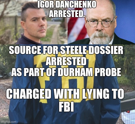 The Punisher Strikes |  IGOR DANCHENKO
ARRESTED. SOURCE FOR STEELE DOSSIER
ARRESTED AS PART OF DURHAM PROBE; CHARGED WITH LYING TO 
FBI | image tagged in memes,durham,trump russia collusion,arrested,punisher,political meme | made w/ Imgflip meme maker