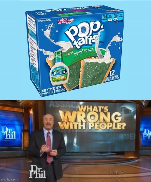 yummmy | image tagged in dr phil what's wrong with people | made w/ Imgflip meme maker