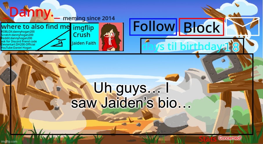 18; Uh guys… I saw Jaiden’s bio…; Concerned! | image tagged in _danny _ announcement template november 2021 | made w/ Imgflip meme maker