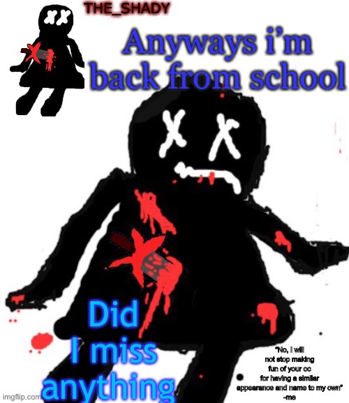 Walmart funni man dies temp | Anyways i’m back from school; Did I miss anything | image tagged in walmart funni man dies temp | made w/ Imgflip meme maker