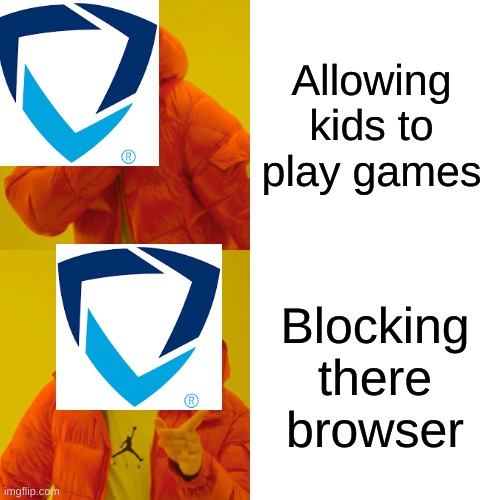 Drake Hotline Bling Meme | Allowing kids to play games; Blocking there browser | image tagged in memes,drake hotline bling | made w/ Imgflip meme maker