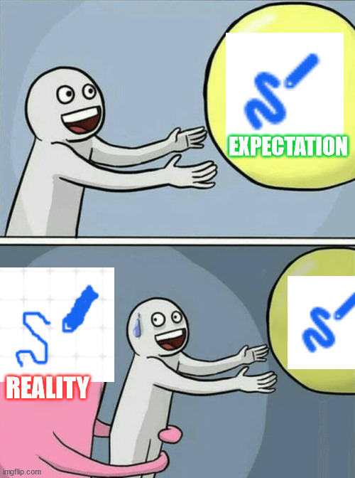 I Suck at Drawing | EXPECTATION; REALITY | image tagged in memes,running away balloon,expectation vs reality | made w/ Imgflip meme maker