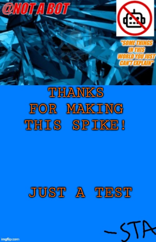 https://imgflip.com/user/.-Spike-. | THANKS FOR MAKING THIS SPIKE! JUST A TEST | image tagged in not a bot temp,thanks | made w/ Imgflip meme maker