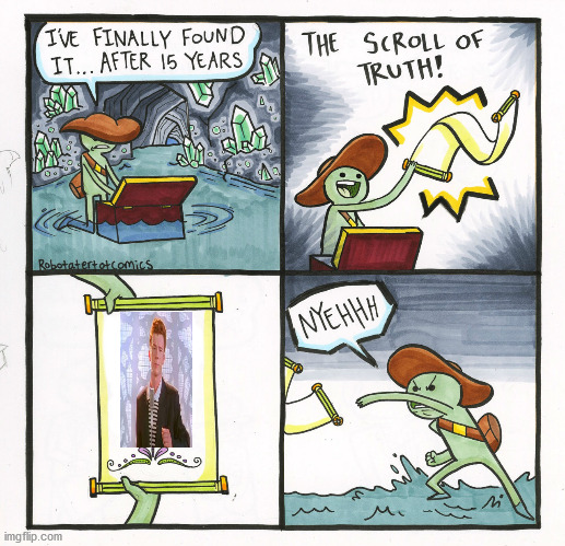 HAH | image tagged in memes,the scroll of truth,rickroll,rickrolling,rickrolled | made w/ Imgflip meme maker