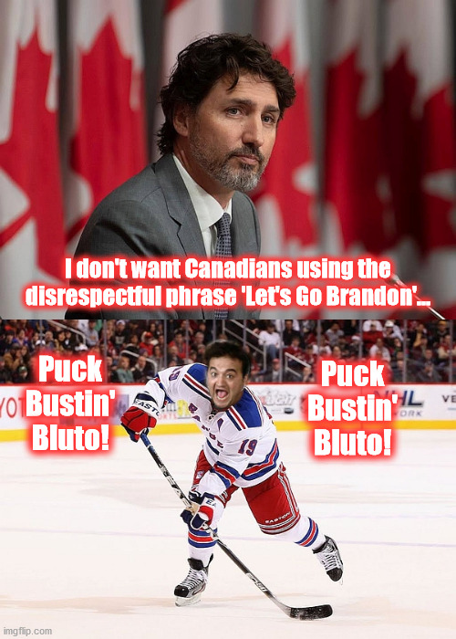 Puck Bustin Bluto | I don't want Canadians using the
disrespectful phrase 'Let's Go Brandon'... Puck
Bustin'
Bluto! Puck
Bustin'
Bluto! | image tagged in brandon,canada,trudeau,let's go | made w/ Imgflip meme maker