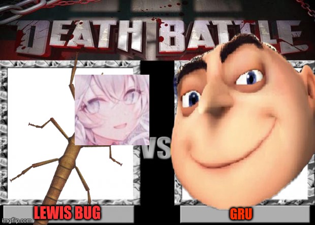 Fun?? | LEWIS BUG; GRU | image tagged in death battle | made w/ Imgflip meme maker