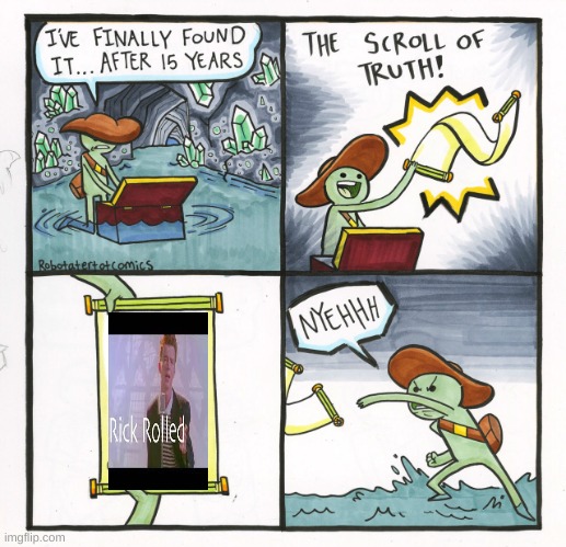 Rick Roll | image tagged in memes,the scroll of truth,rickroll | made w/ Imgflip meme maker