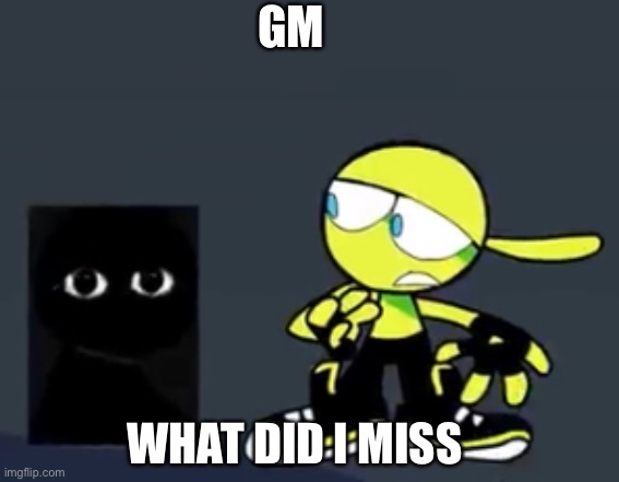 Block (Square Bob) | GM; WHAT DID I MISS | image tagged in block square bob | made w/ Imgflip meme maker