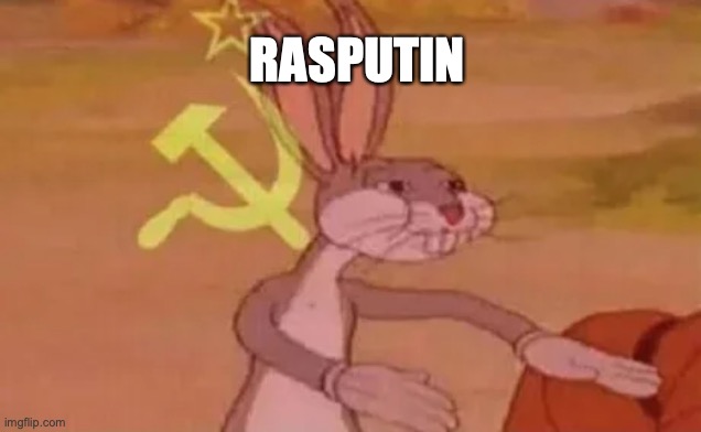 bugs | RASPUTIN | image tagged in bugs bunny communist | made w/ Imgflip meme maker