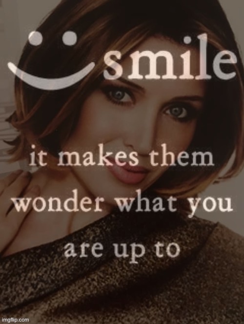 Dannii smile it makes them wonder what you are up to | image tagged in dannii smile it makes them wonder what you are up to | made w/ Imgflip meme maker