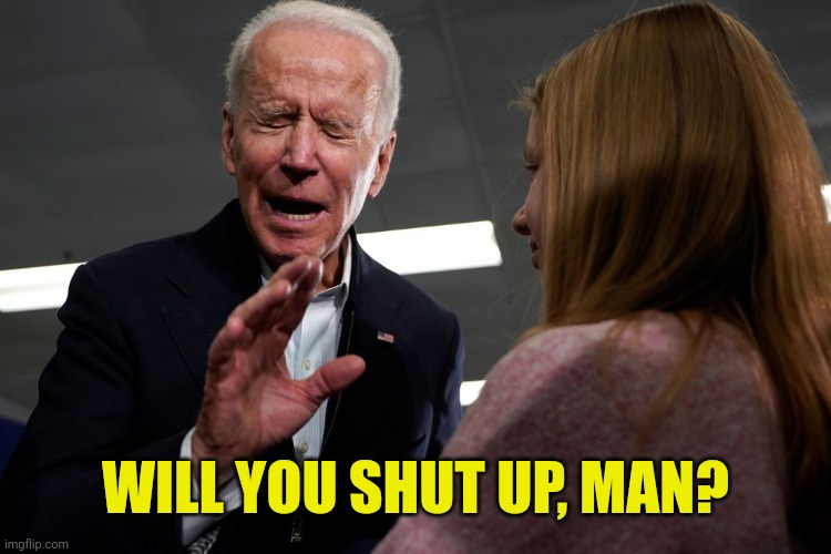 Joe Biden with female supporter | WILL YOU SHUT UP, MAN? | made w/ Imgflip meme maker