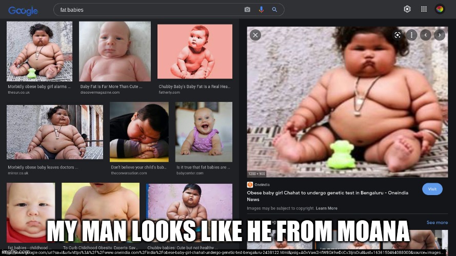 fat baby |  MY MAN LOOKS LIKE HE FROM MOANA | image tagged in fat,baby,fat baby,yes,meme,funny | made w/ Imgflip meme maker