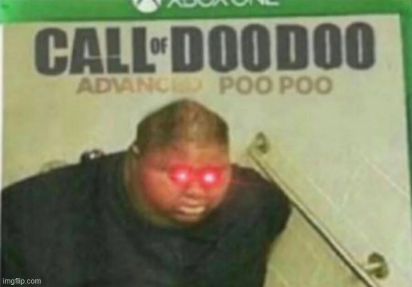 advanced shits | image tagged in call of doodoo | made w/ Imgflip meme maker