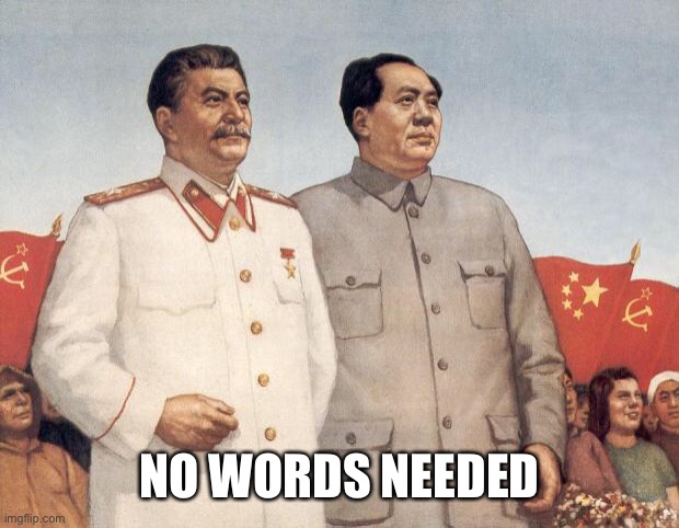 Stalin and Mao | NO WORDS NEEDED | image tagged in stalin and mao | made w/ Imgflip meme maker