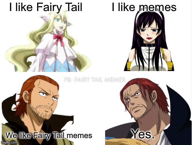 Fairy Tail Meme | I like Fairy Tail; I like memes; FB: FAIRY TAIL MEMES; We like Fairy Tail memes; Yes. | image tagged in fairy tail meme,anime meme,memes,crossover,wojak | made w/ Imgflip meme maker