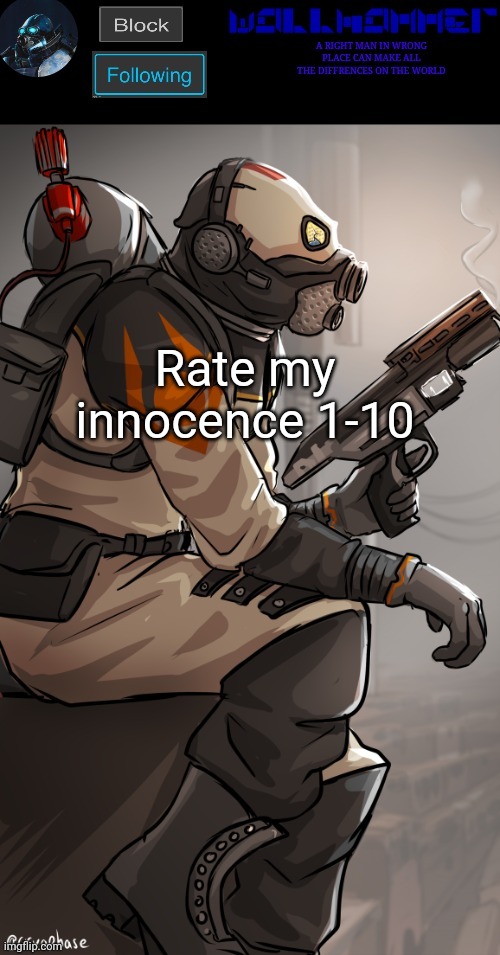 wallhamer | Rate my innocence 1-10 | image tagged in wallhamer | made w/ Imgflip meme maker