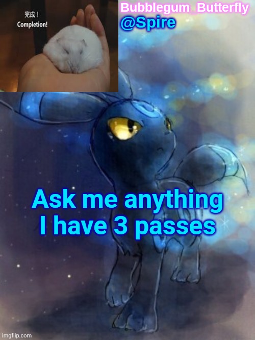 Spire announcement temp | Ask me anything
I have 3 passes | image tagged in spire announcement temp | made w/ Imgflip meme maker