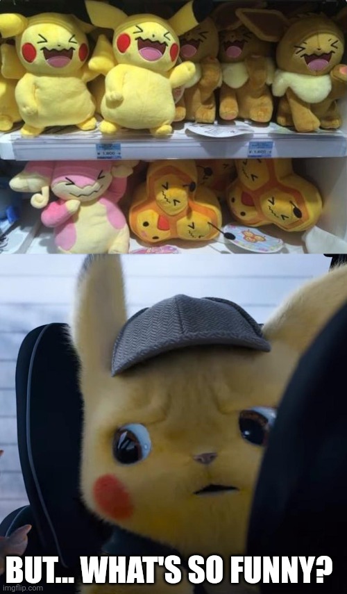 WHY ARE THEY LAUGHING? | BUT... WHAT'S SO FUNNY? | image tagged in unsettled detective pikachu,pikachu,eevee,detective pikachu,pokemon | made w/ Imgflip meme maker