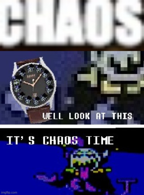image tagged in chaos time | made w/ Imgflip meme maker