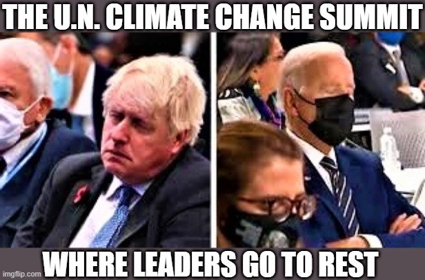 sleepy leaders | THE U.N. CLIMATE CHANGE SUMMIT; WHERE LEADERS GO TO REST | image tagged in political humor,joe biden,boris johnson,climate change,sleepy,world leaders | made w/ Imgflip meme maker