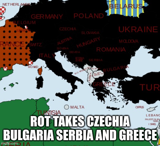 yes yes land mass | ROT TAKES CZECHIA BULGARIA SERBIA AND GREECE | made w/ Imgflip meme maker