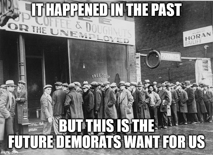 Learn from the past | IT HAPPENED IN THE PAST; BUT THIS IS THE FUTURE DEMORATS WANT FOR US | image tagged in demorats | made w/ Imgflip meme maker