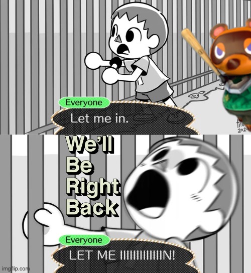 Animal crossing let me in | image tagged in animal crossing let me in | made w/ Imgflip meme maker