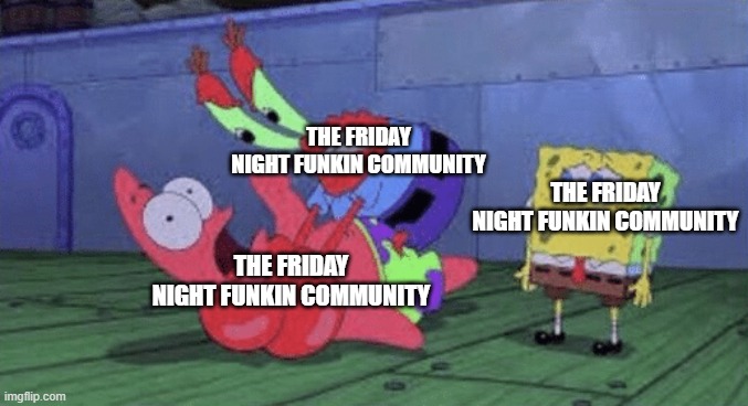 "This is it in a nutshell!" -Meowth,-2021 |  THE FRIDAY NIGHT FUNKIN COMMUNITY; THE FRIDAY NIGHT FUNKIN COMMUNITY; THE FRIDAY NIGHT FUNKIN COMMUNITY | image tagged in mr krabs choking patrick,memes,dank,fnf,friday night funkin | made w/ Imgflip meme maker