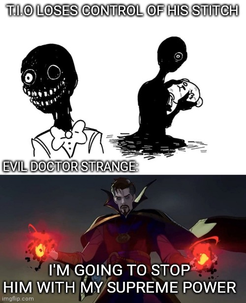 T.I.O LOSES CONTROL OF HIS STITCH; EVIL DOCTOR STRANGE:; I'M GOING TO STOP HIM WITH MY SUPREME POWER | image tagged in roblox piggy,marvel | made w/ Imgflip meme maker