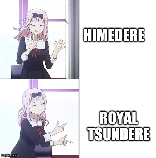 Ah yes himederes the royal tsunderes of the anime world :-) | HIMEDERE; ROYAL TSUNDERE | image tagged in chika drake,anime,anime meme,himedere,tsundere | made w/ Imgflip meme maker