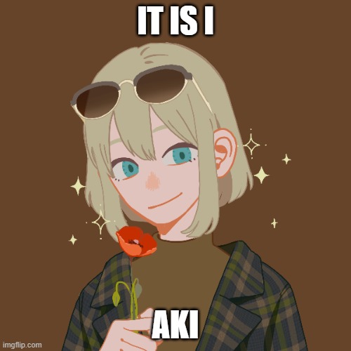 ye- | IT IS I; AKI | made w/ Imgflip meme maker