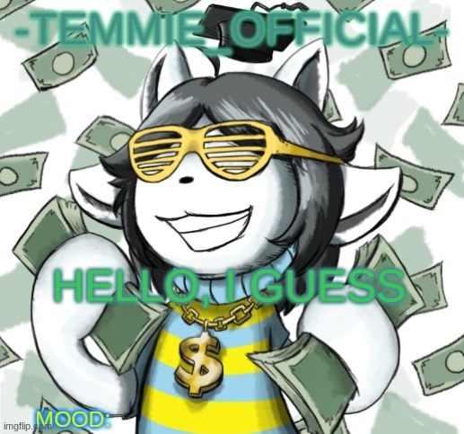-Temmie_Official- announcement template | HELLO, I GUESS | image tagged in -temmie_official- announcement template | made w/ Imgflip meme maker